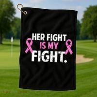 Breast Cancer Awareness Her Fight Is My Fight Golf Towel thumb 1
