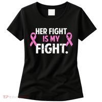 Breast Cancer Awareness Her Fight Is My Fight Women's T-Shirt thumb 0