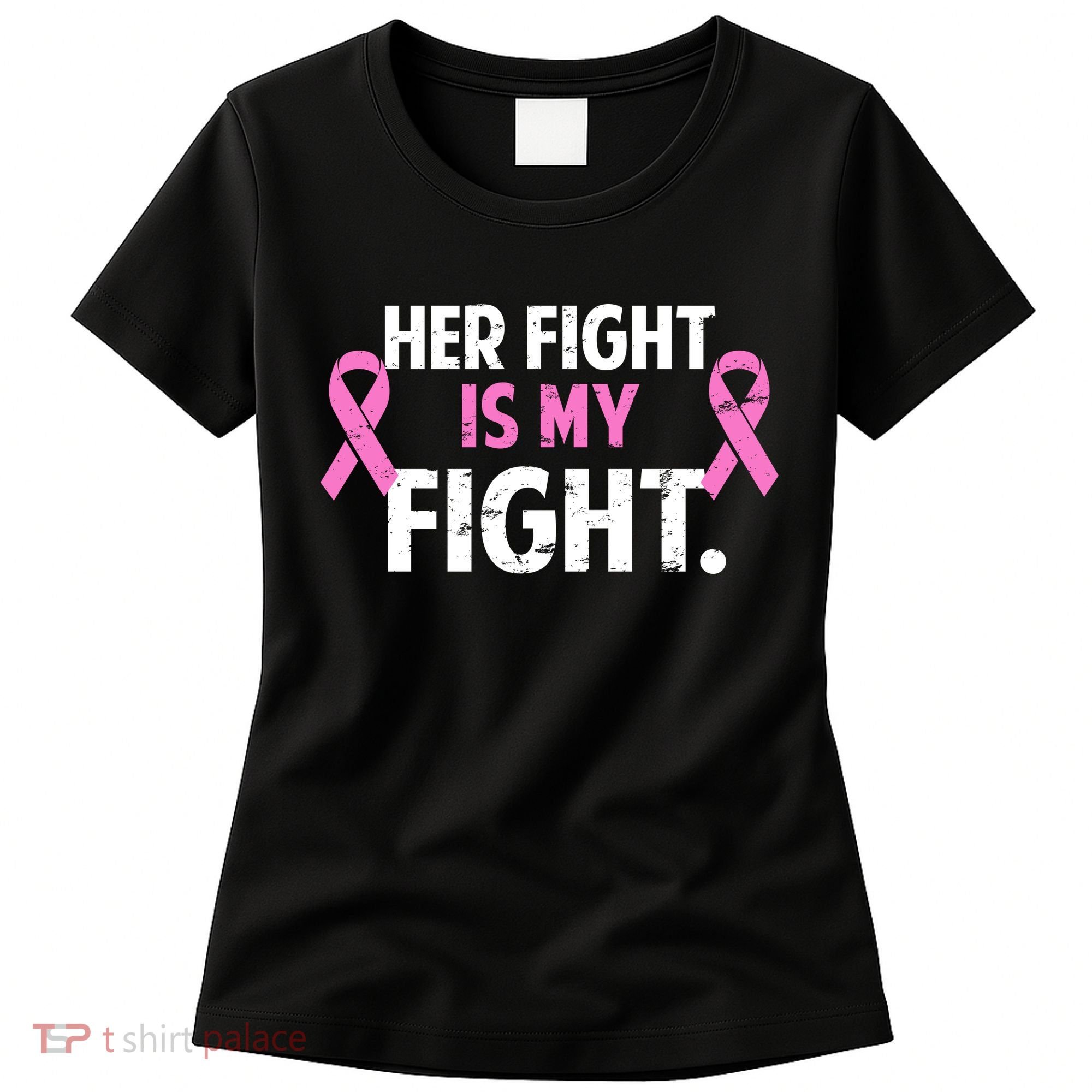 Breast Cancer Awareness Her Fight Is My Fight Women's T-Shirt