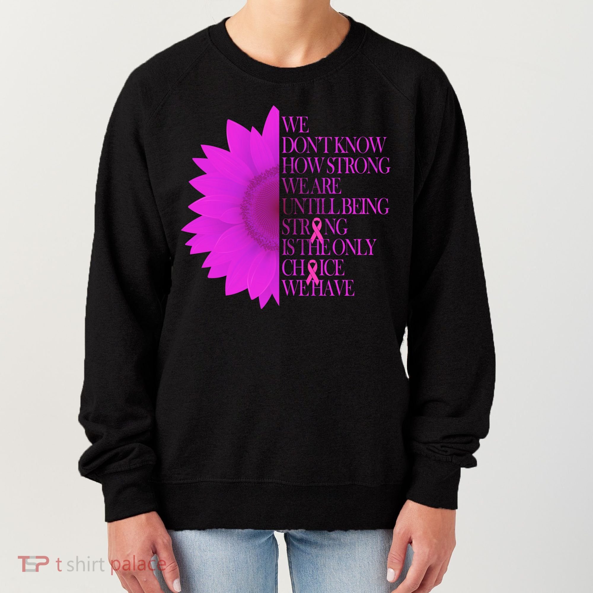 Breast Cancer Awareness Sunflower Quote Women's Sweatshirt