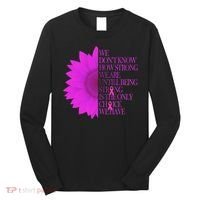 Breast Cancer Awareness Sunflower Quote Long Sleeve Shirt thumb 0