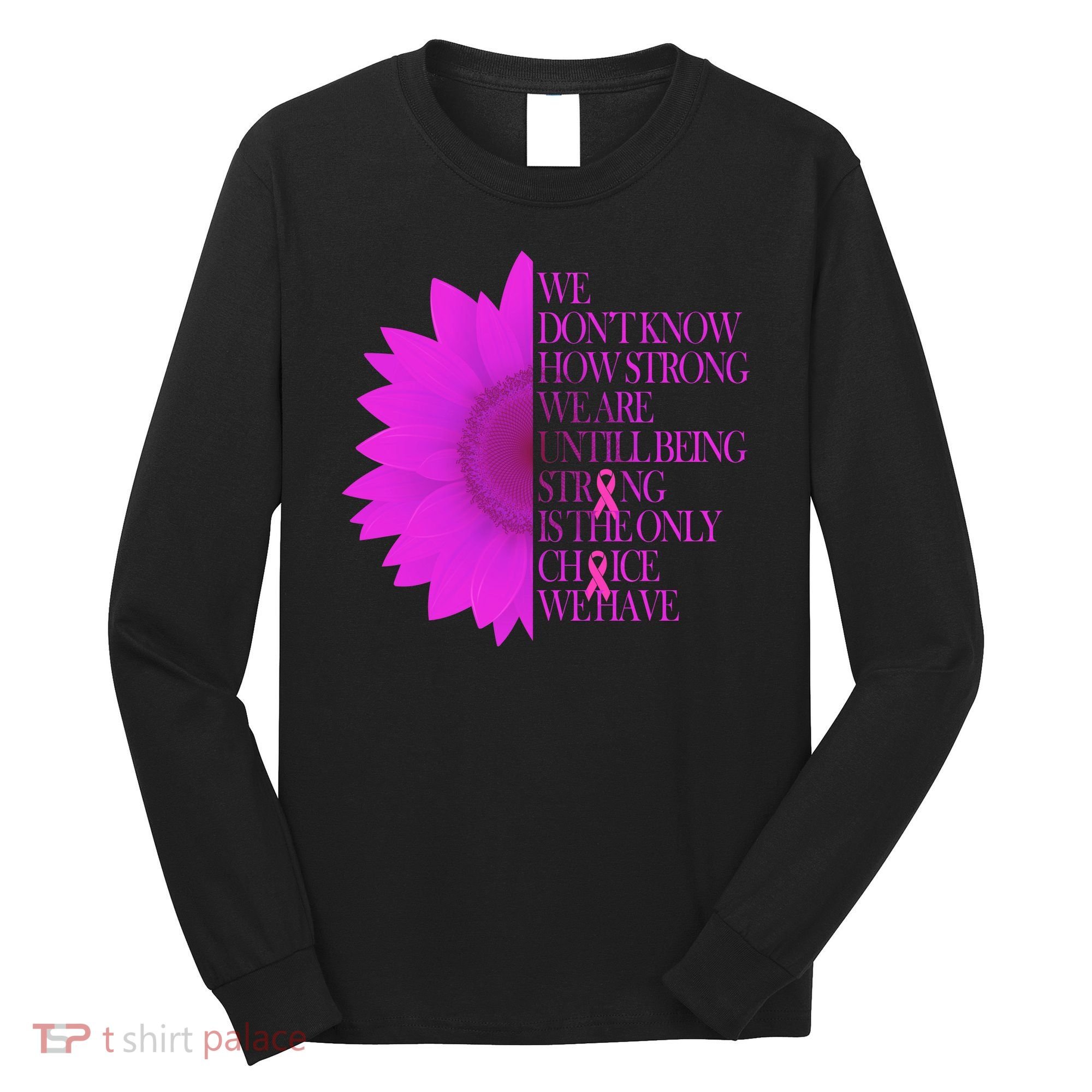Breast Cancer Awareness Sunflower Quote Long Sleeve Shirt