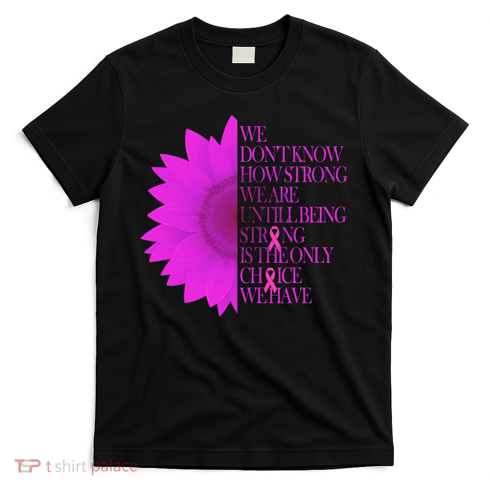 Breast Cancer Awareness Sunflower Quote T-Shirt