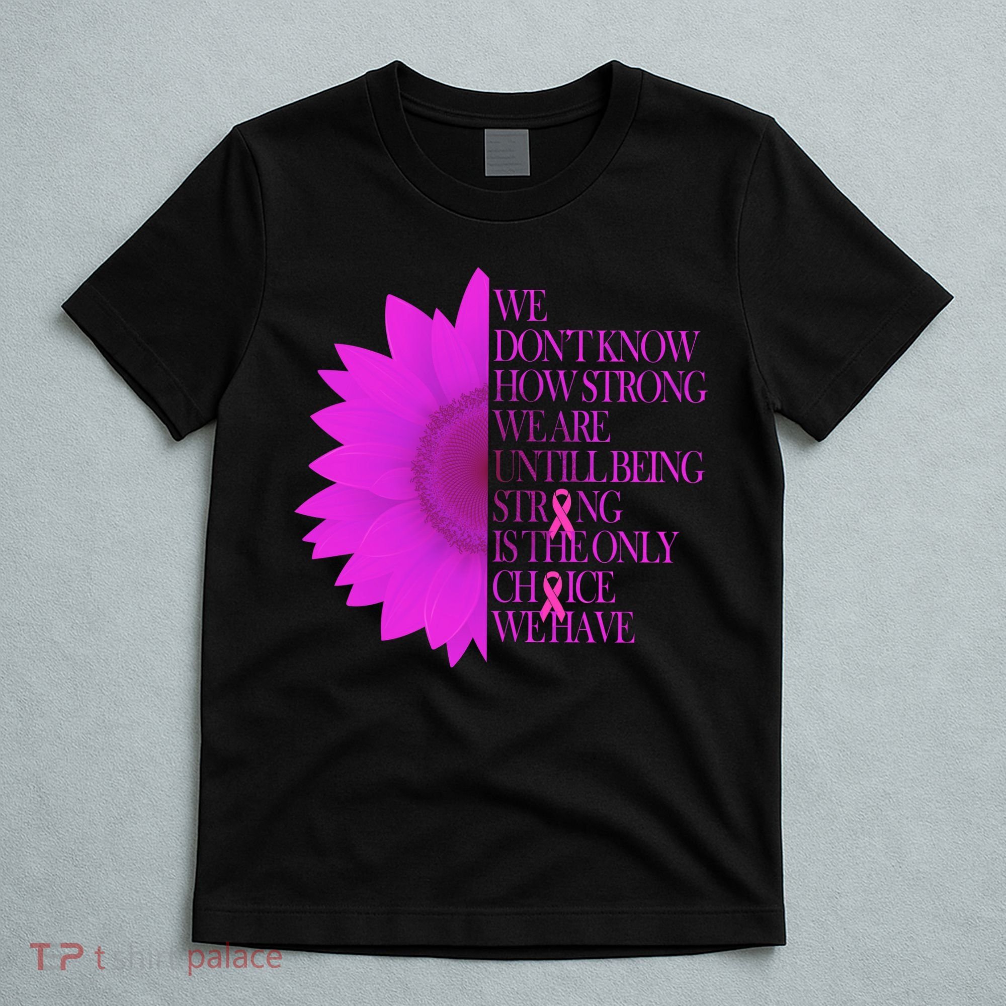 Breast Cancer Awareness Sunflower Quote T-Shirt
