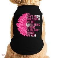 Breast Cancer Being Strong Is The Only Thing We Have Doggie Tank thumb 0