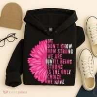 Breast Cancer Being Strong Is The Only Thing We Have Hoodie thumb 4