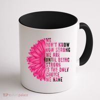 Breast Cancer Being Strong Is The Only Thing We Have Coffee Mug thumb 1
