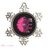 Breast Cancer Being Strong Is The Only Thing We Have Ornament thumb 0