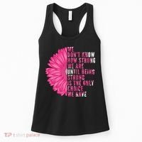 Breast Cancer Being Strong Is The Only Thing We Have Women's Tank Top thumb 0