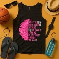 Breast Cancer Being Strong Is The Only Thing We Have Tank Top thumb 4