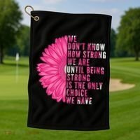 Breast Cancer Being Strong Is The Only Thing We Have Golf Towel thumb 1