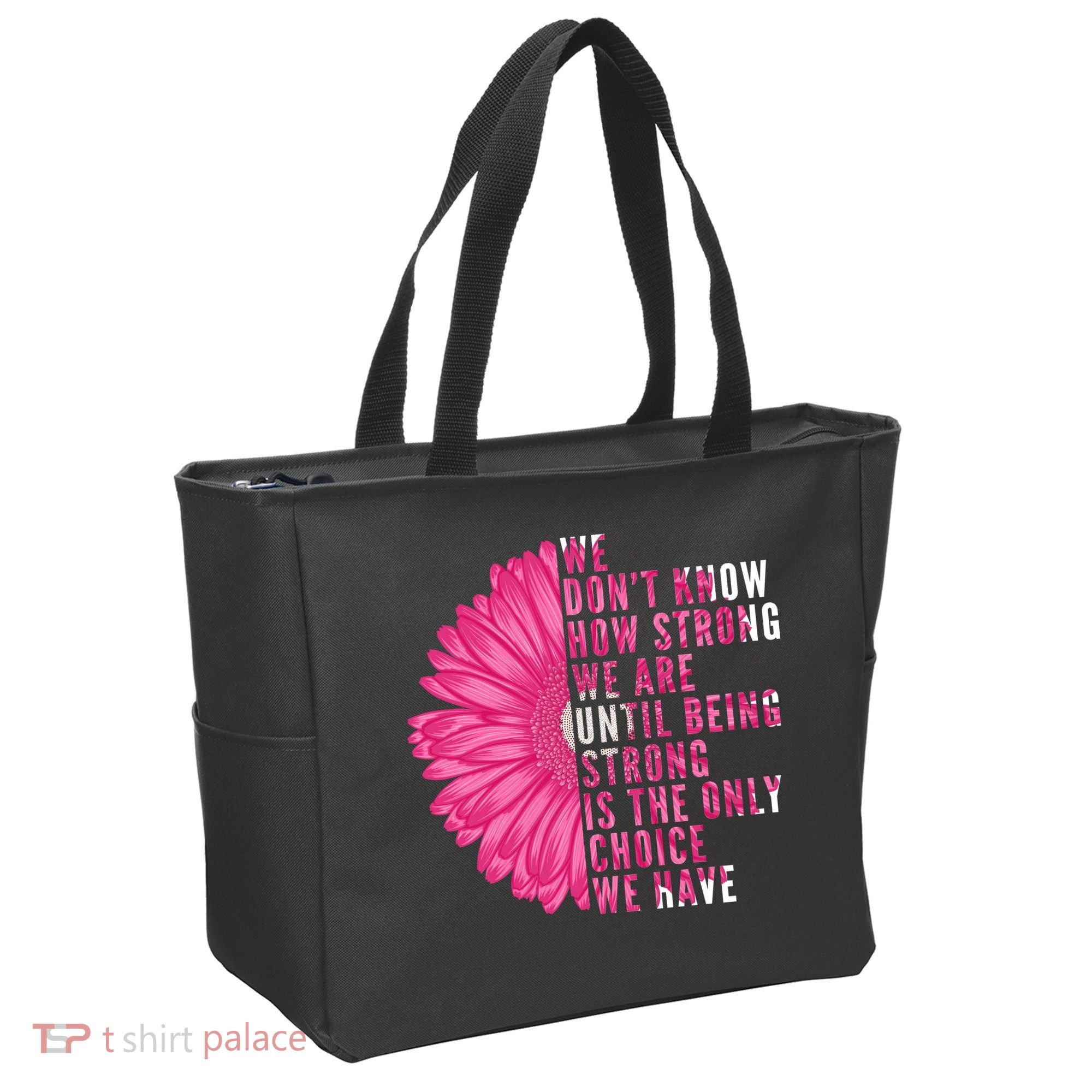 Breast Cancer Being Strong Is The Only Thing We Have Tote Bag