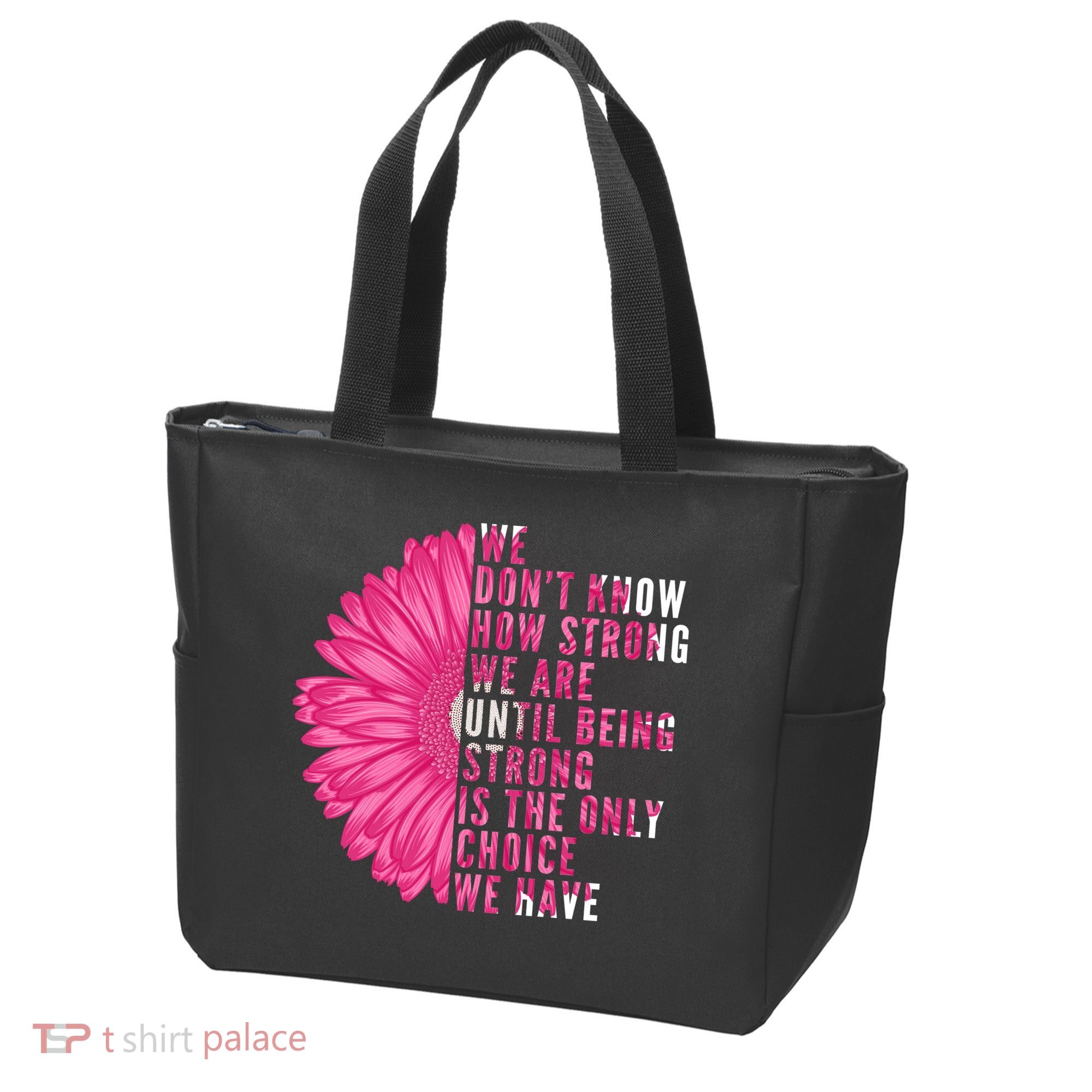 Breast Cancer Being Strong Is The Only Thing We Have Tote Bag