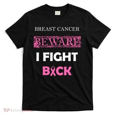 Breast Cancer Beware I Fight Back T-Shirt