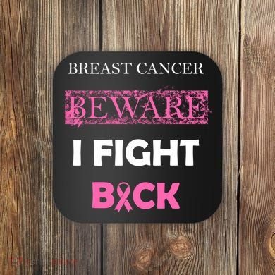 Breast Cancer Beware I Fight Back Coaster
