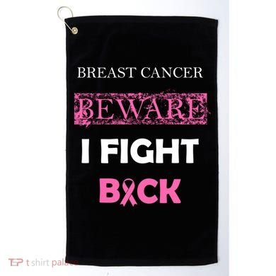 Breast Cancer Beware I Fight Back Golf Towel