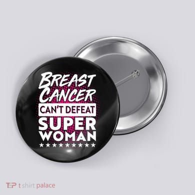 Breast Cancer Can't Defeat Super Woman Button