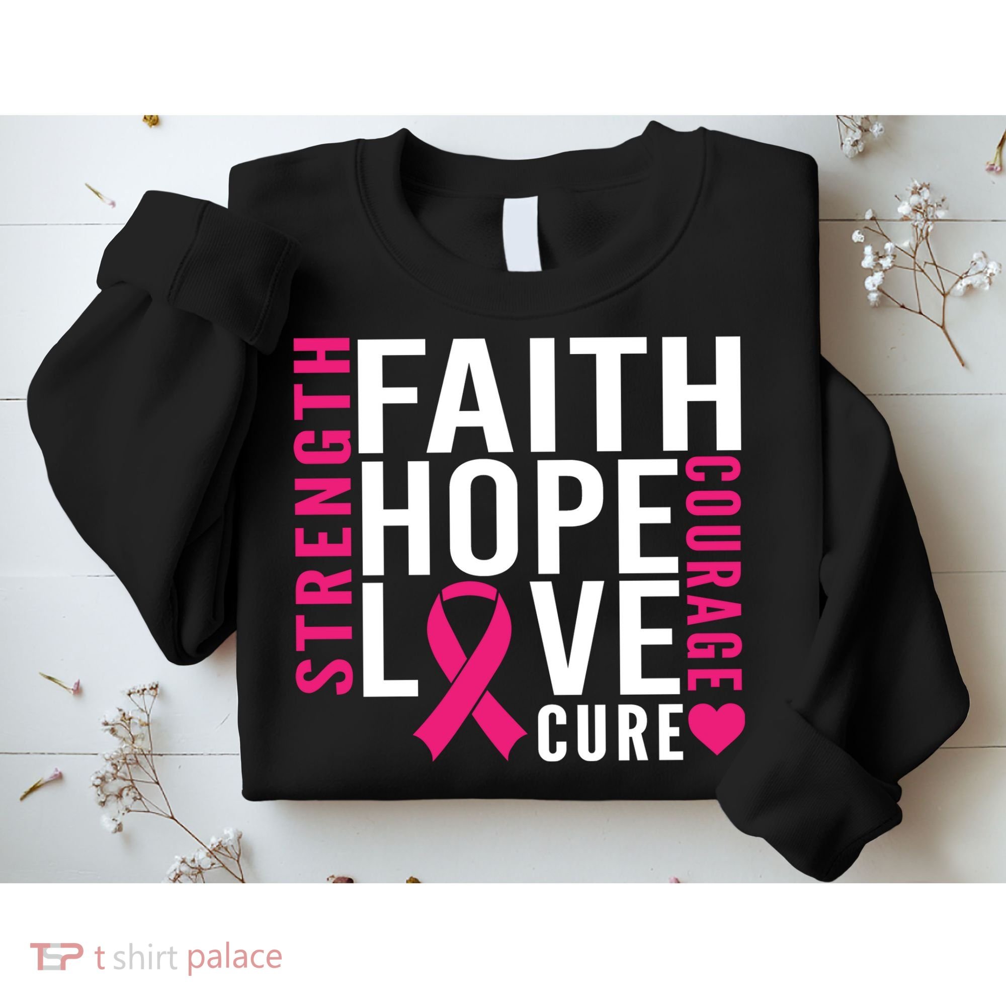 Breast Cancer Faith Hope Love Courage Sweatshirt