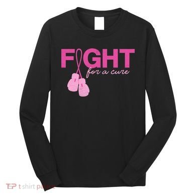 Breast Cancer Fight For A Cure Long Sleeve Shirt