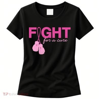 Breast Cancer Fight For A Cure Women's T-Shirt