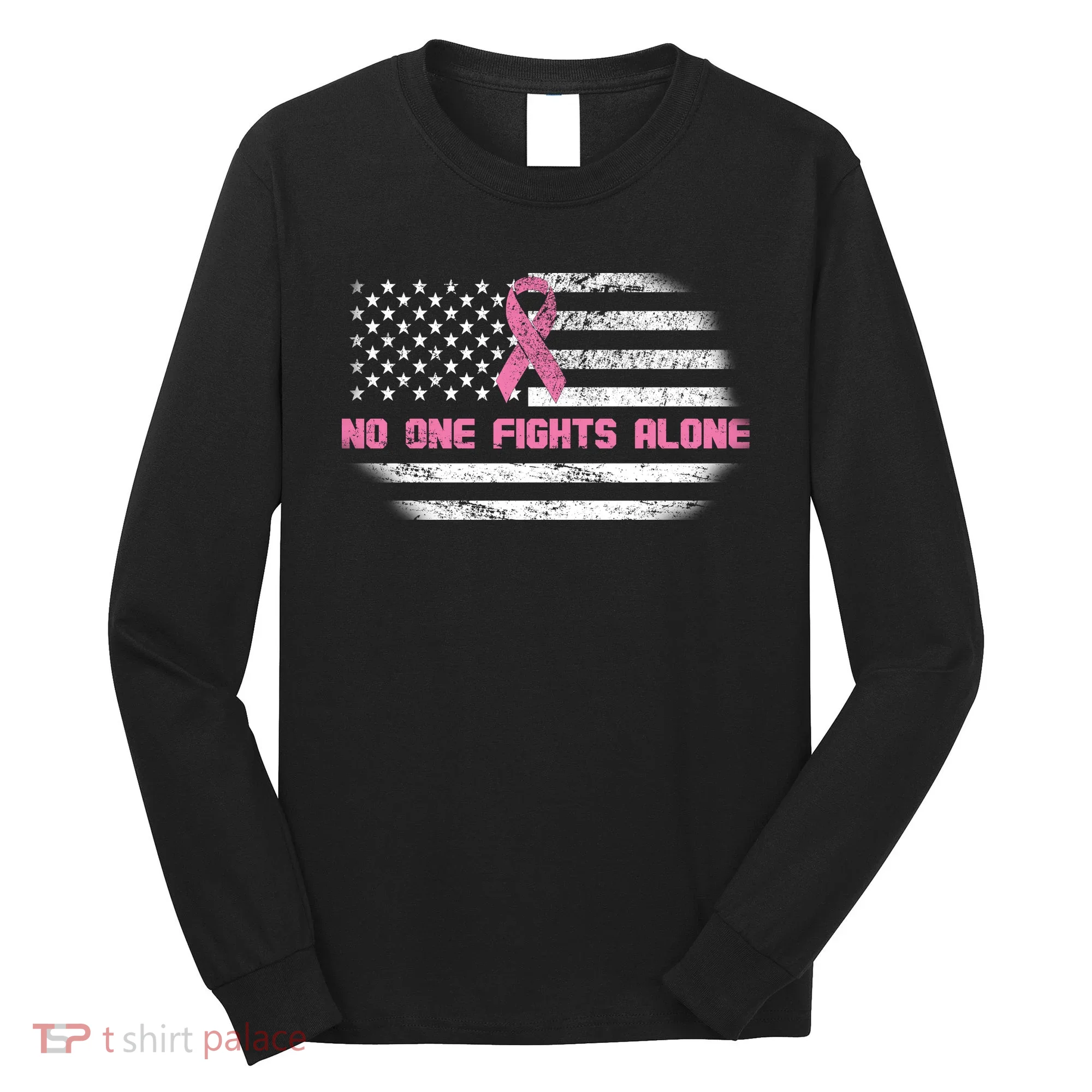 Breast Cancer Flag No One Fights Alone Long Sleeve Shirt