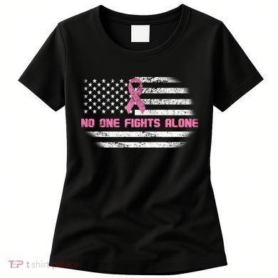 Breast Cancer Flag No One Fights Alone Women's T-Shirt
