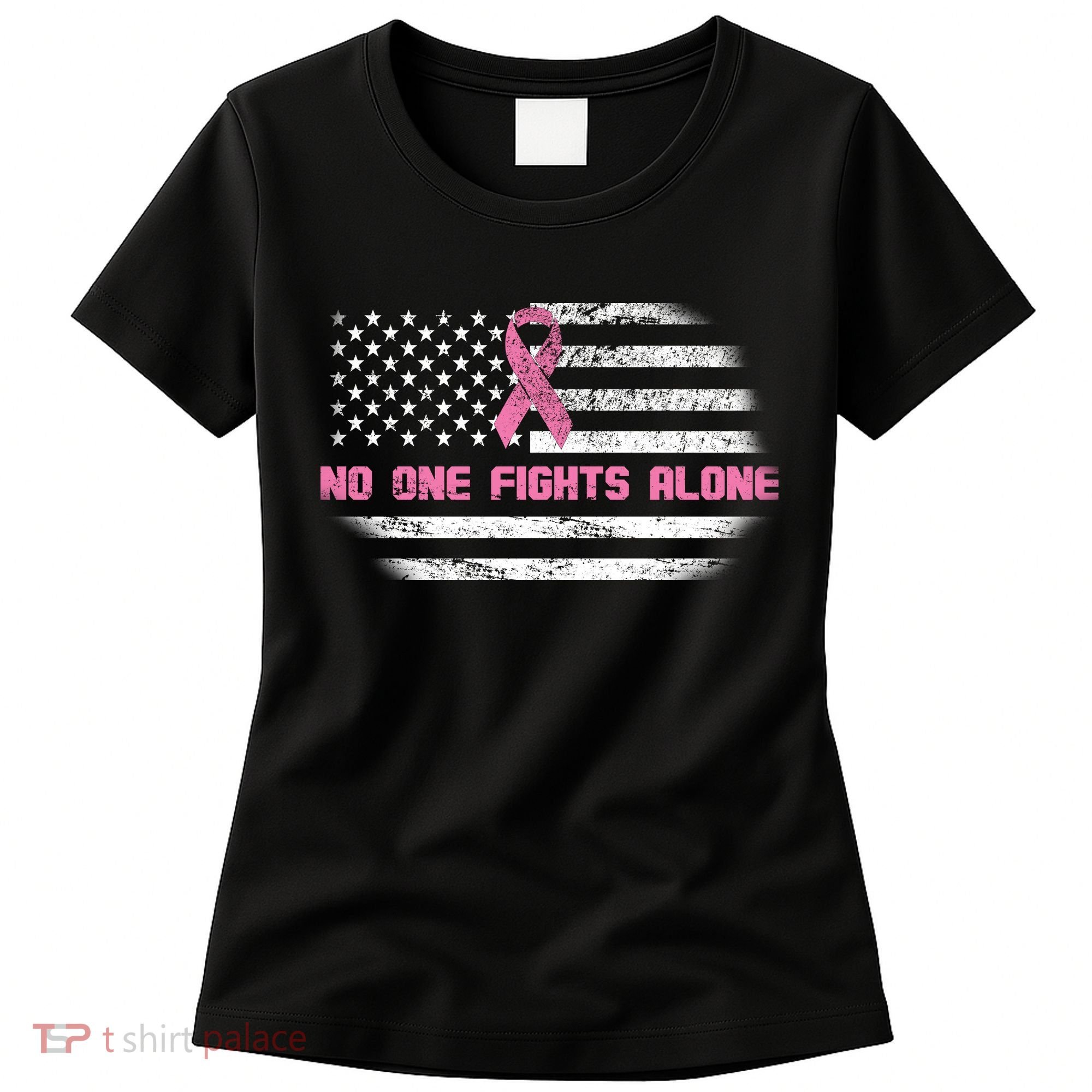 Breast Cancer Flag No One Fights Alone Women's T-Shirt