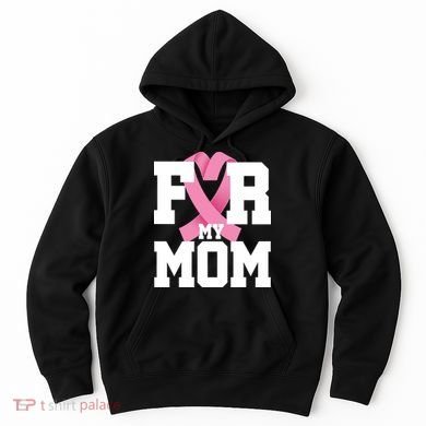 Breast Cancer For My Mom Hoodie