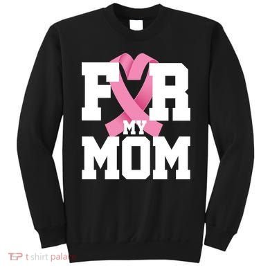 Breast Cancer For My Mom Sweatshirt
