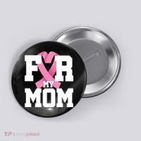 Breast Cancer For My Mom Button thumb 0