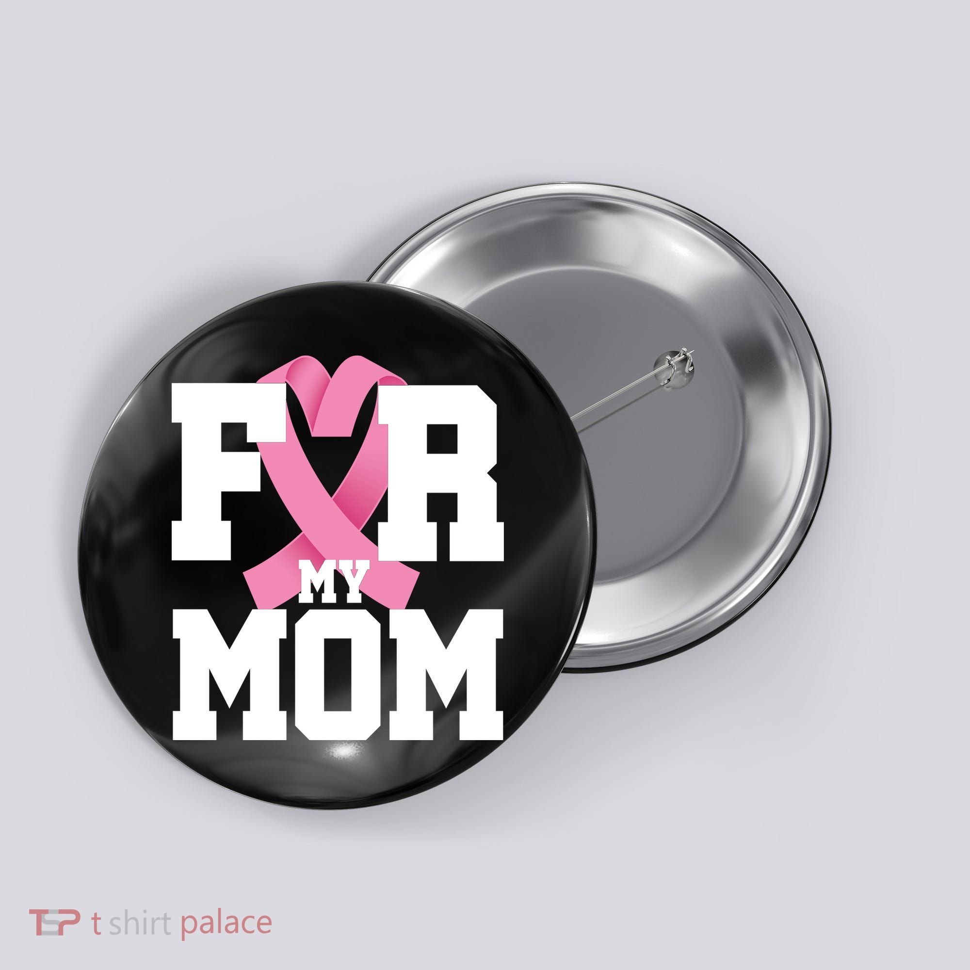 Breast Cancer For My Mom Button
