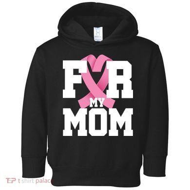 Breast Cancer For My Mom Toddler Hoodie