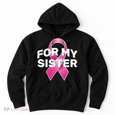 Breast Cancer For My Sister Hoodie