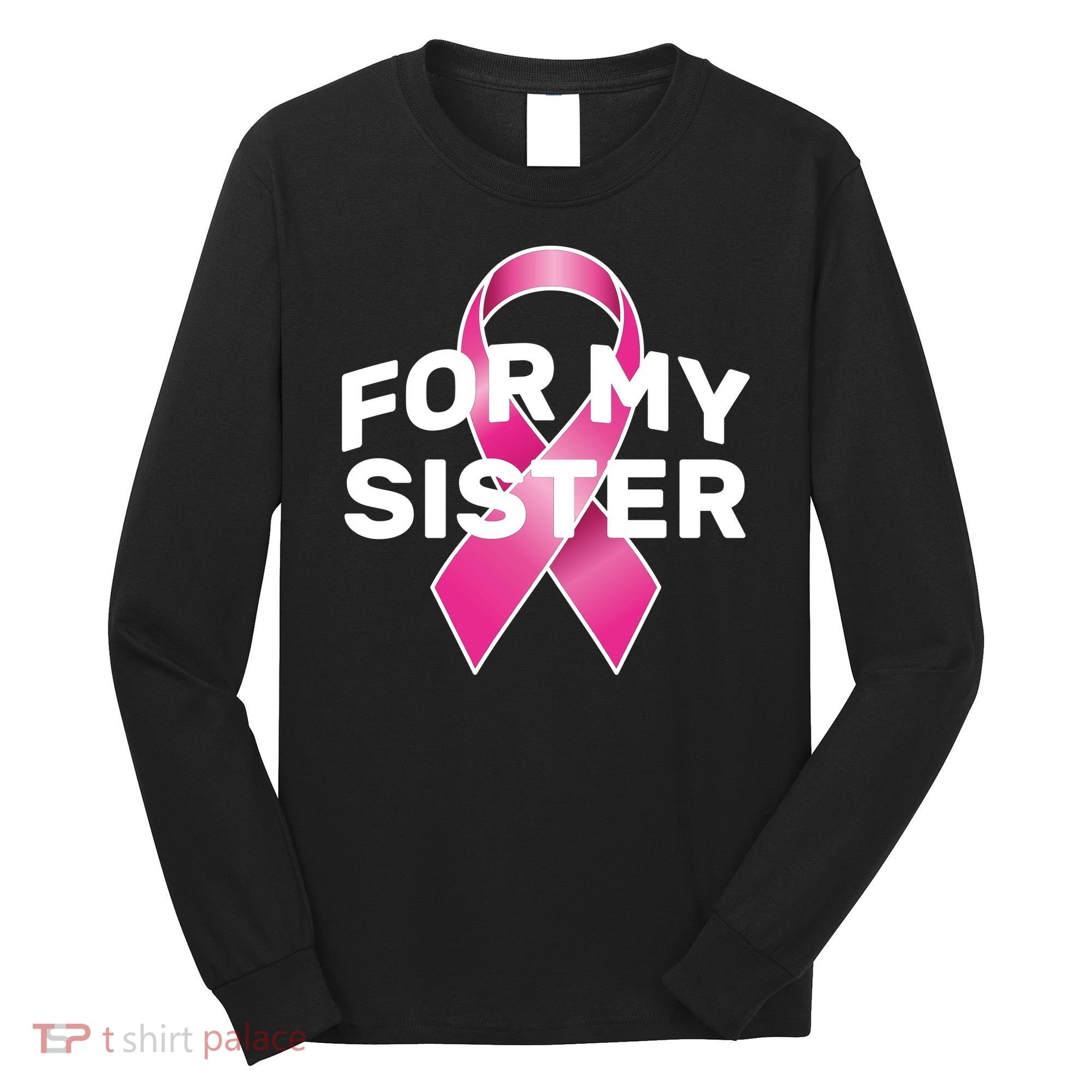 Breast Cancer For My Sister Long Sleeve Shirt