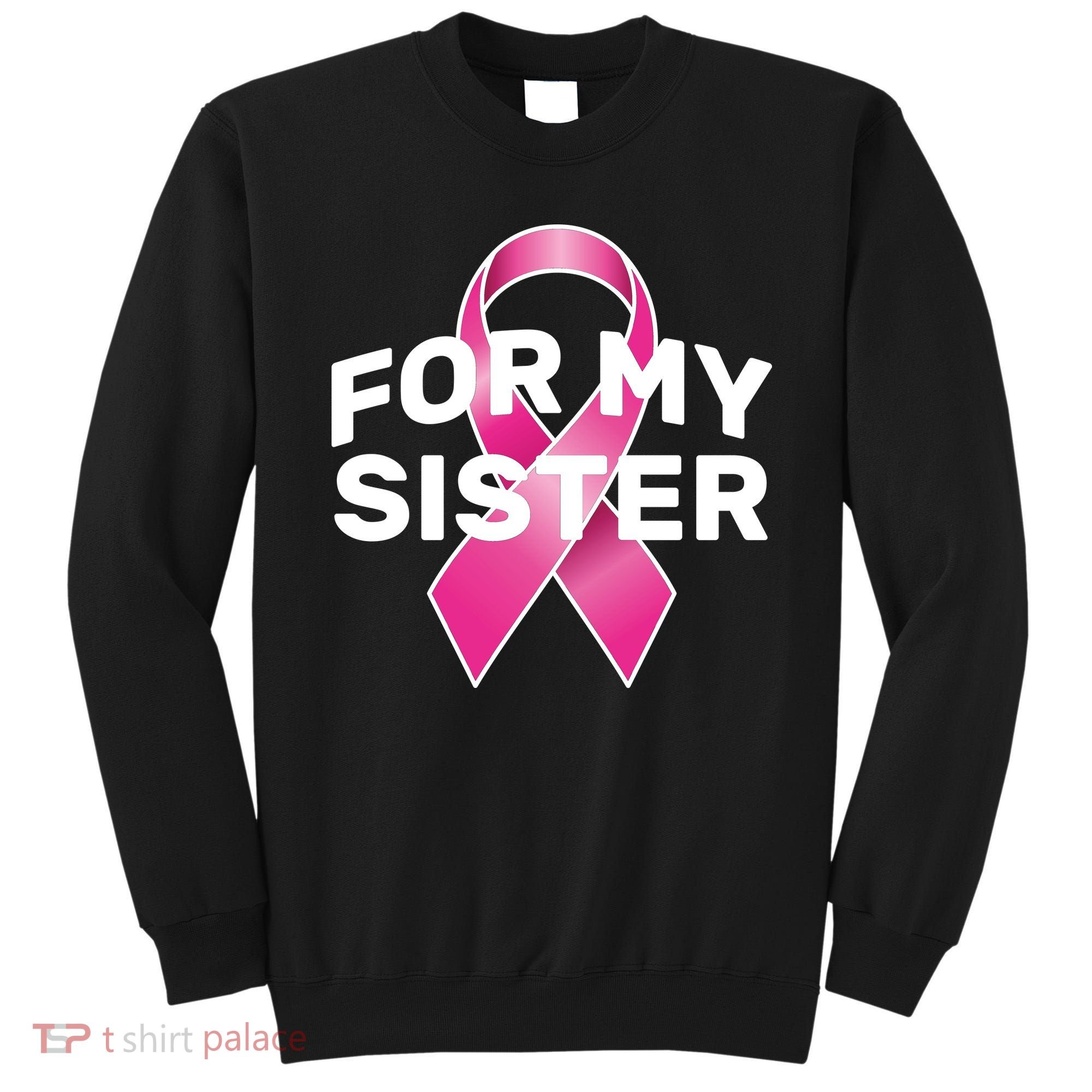 Breast Cancer For My Sister Sweatshirt
