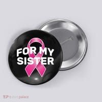 Breast Cancer For My Sister Button thumb 0