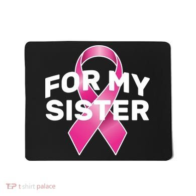 Breast Cancer For My Sister Mousepad