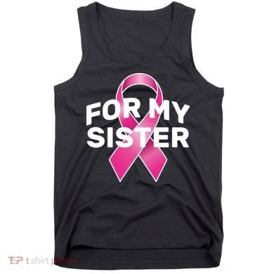 Breast Cancer For My Sister Tank Top