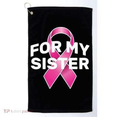 Breast Cancer For My Sister Golf Towel
