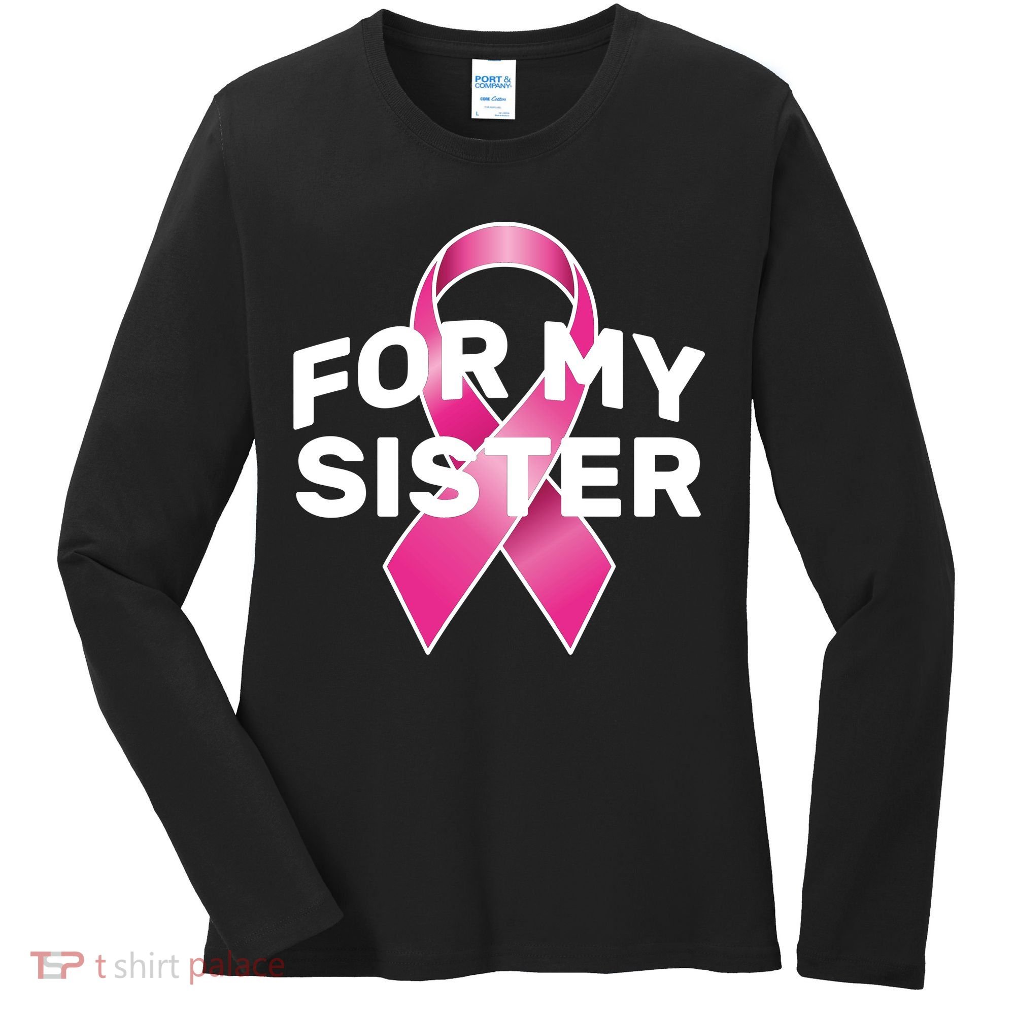 Breast Cancer For My Sister Women's Long Sleeve Shirt