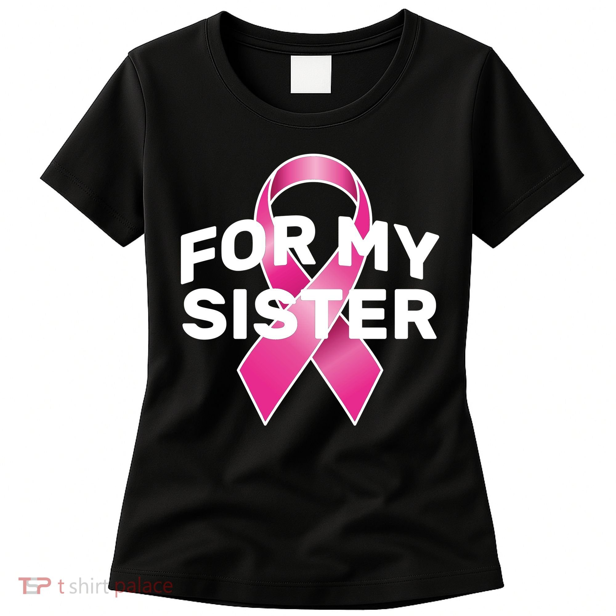 Breast Cancer For My Sister Women's T-Shirt
