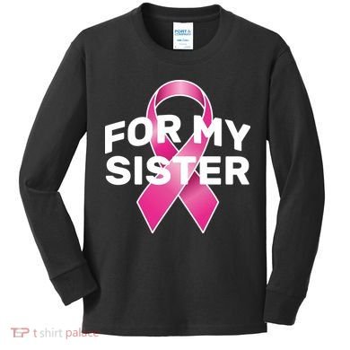 Breast Cancer For My Sister Kids Long Sleeve Shirt