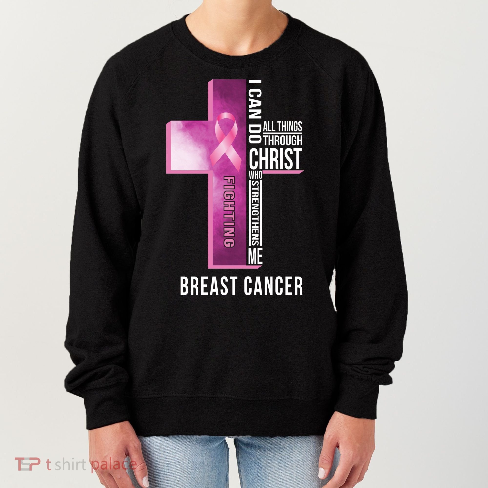 Breast Cancer I Can Do All Thing Through Christ Women's Sweatshirt