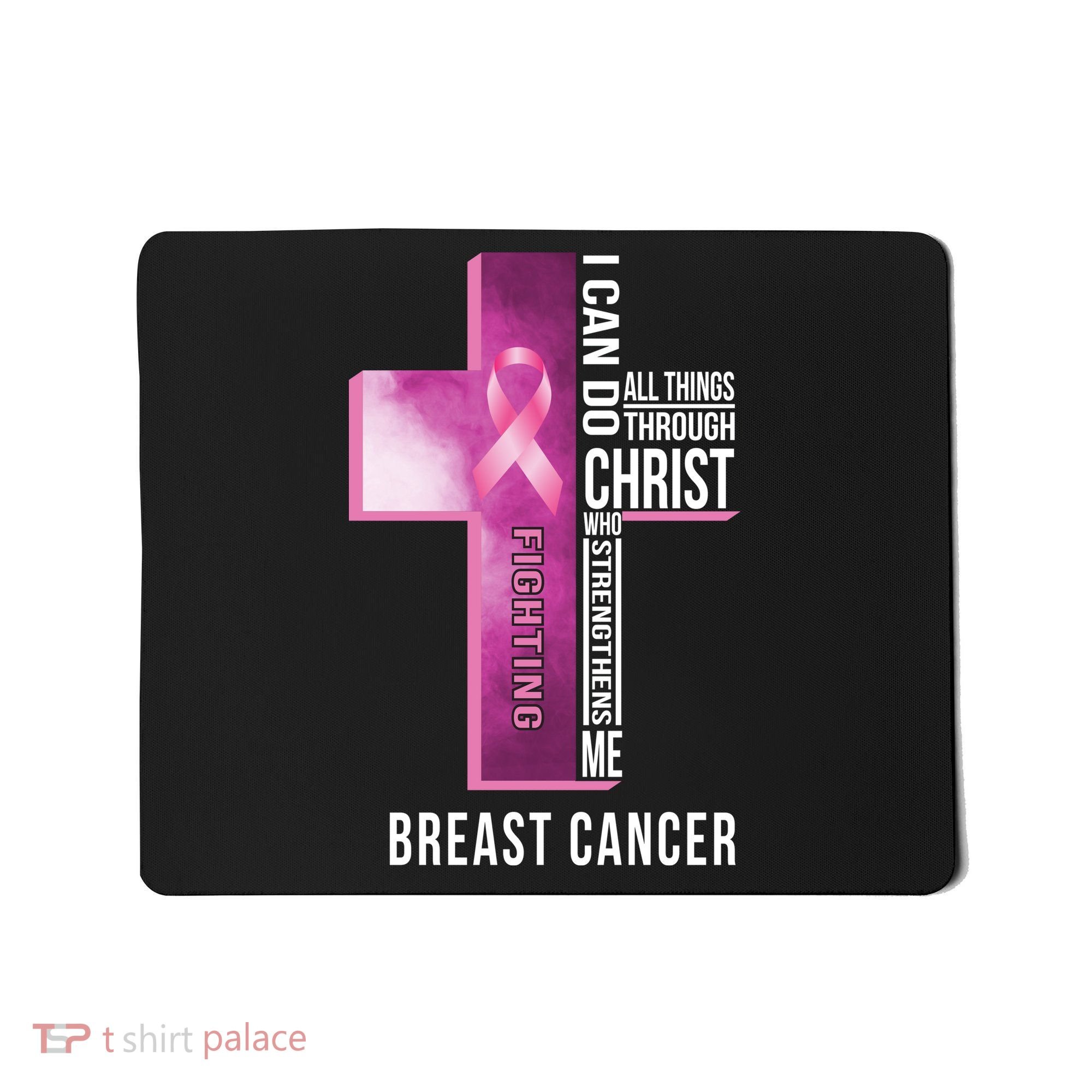 Breast Cancer I Can Do All Thing Through Christ Mousepad