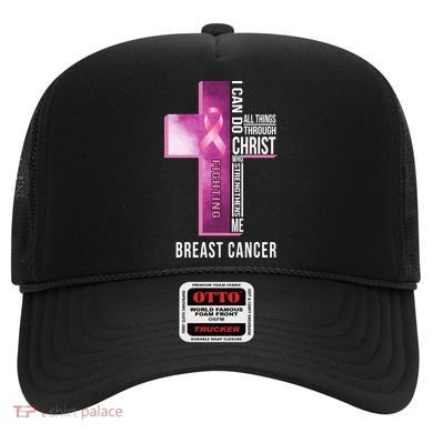 Breast Cancer I Can Do All Thing Through Christ Hat