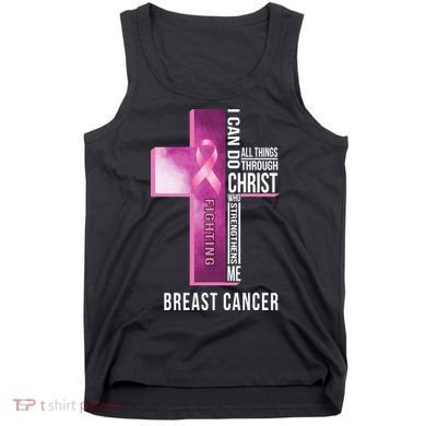 Breast Cancer I Can Do All Thing Through Christ Tank Top