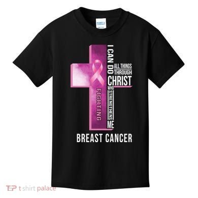 Breast Cancer I Can Do All Thing Through Christ Kids T-Shirt