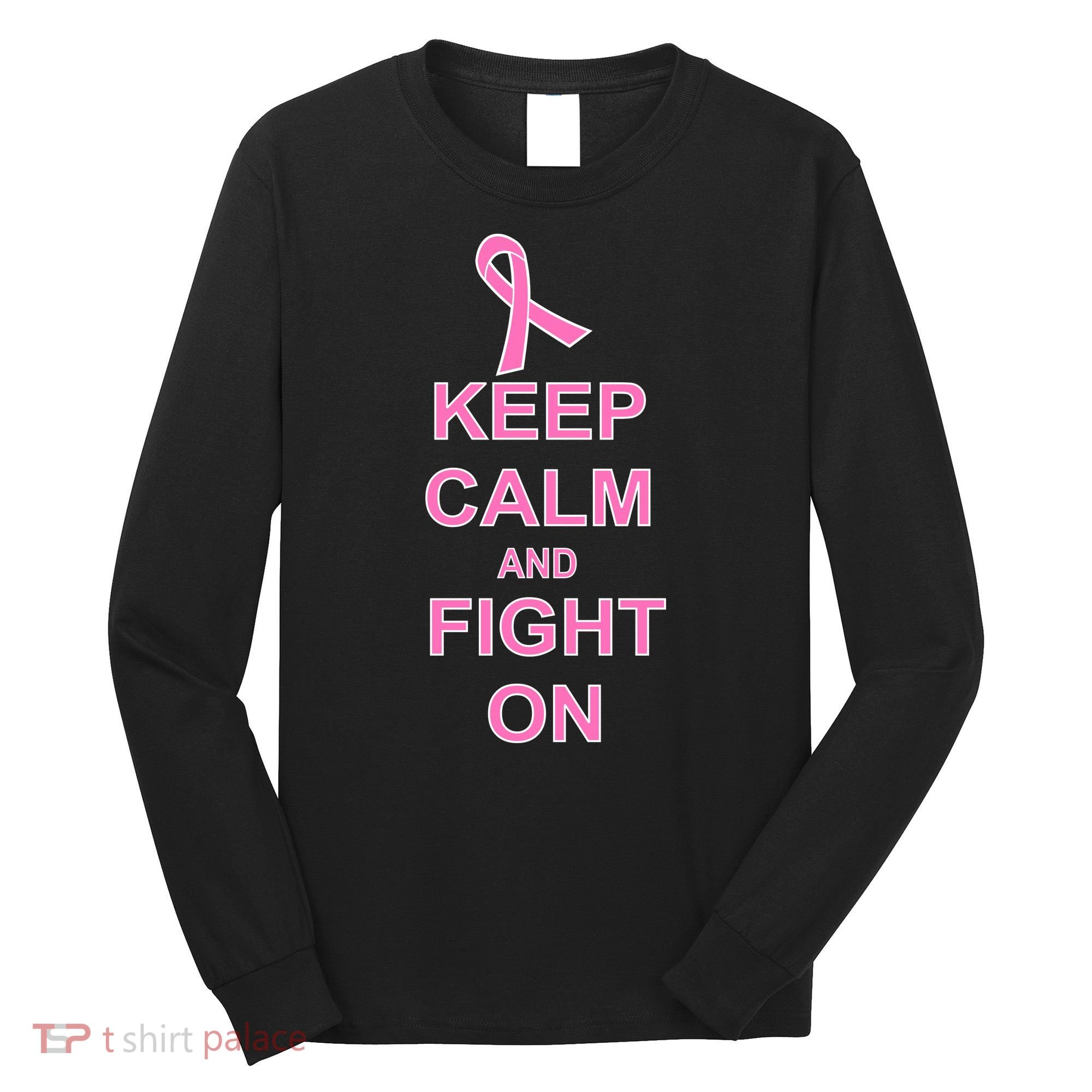 Breast Cancer Keep Calm And Fight On Long Sleeve Shirt