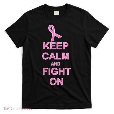 Breast Cancer Keep Calm And Fight On T-Shirt