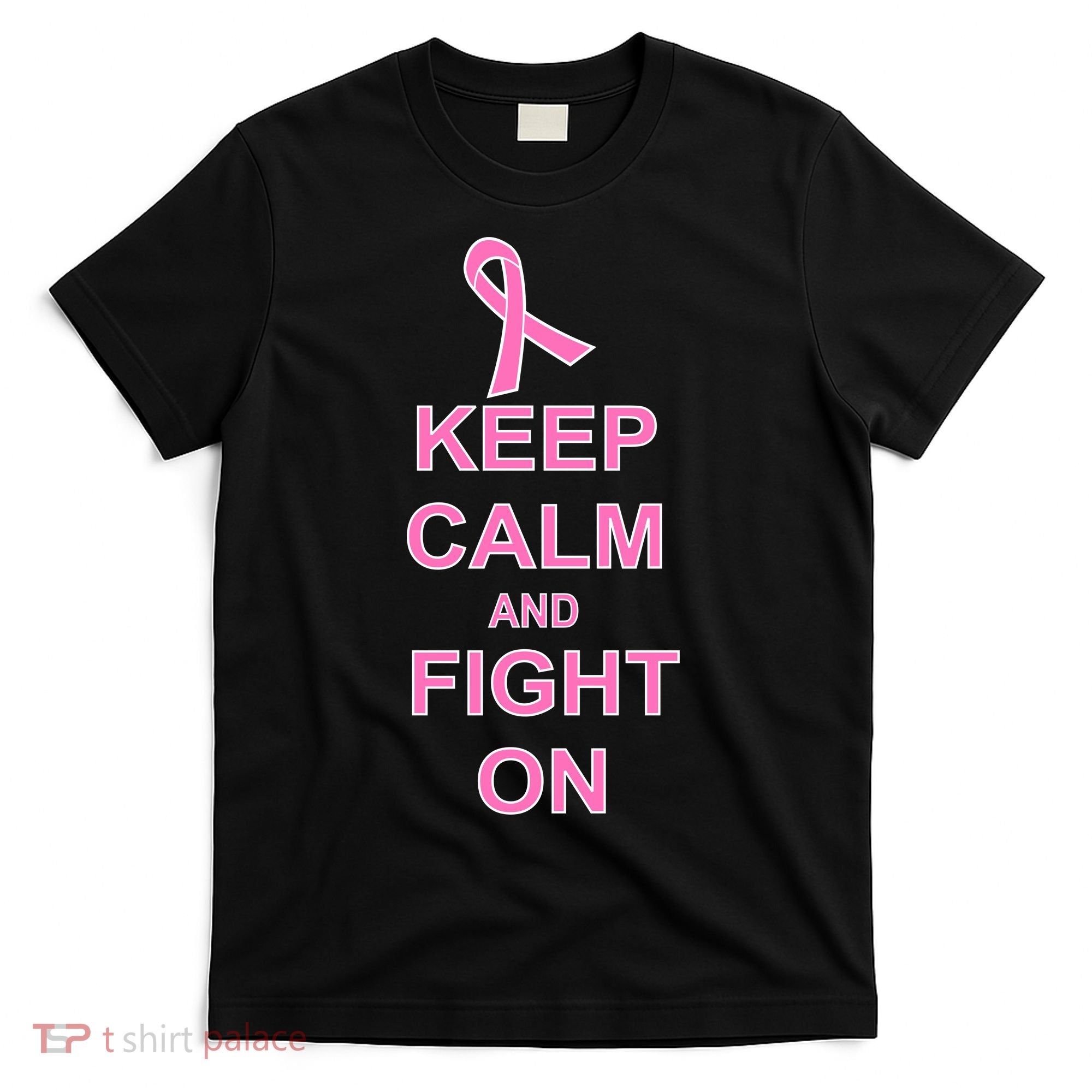 Breast Cancer Keep Calm And Fight On T-Shirt